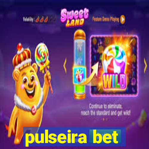 pulseira bet